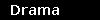 Drama