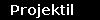 Projektil