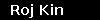 Roj Kin